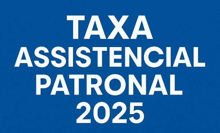 TAXA ASSISTENCIAL PATRONAL - EXERCÍCIO 2025